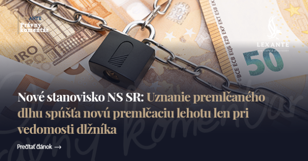 Nowe stanowisko NS SR: Uznanie długu przedawnionego uruchamia nowy bieg przedawnienia tylko w przypadku, gdy dłużnik jest znany